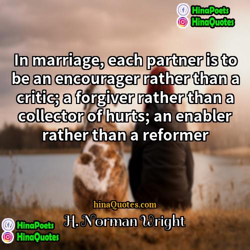H Norman Wright Quotes | In marriage, each partner is to be